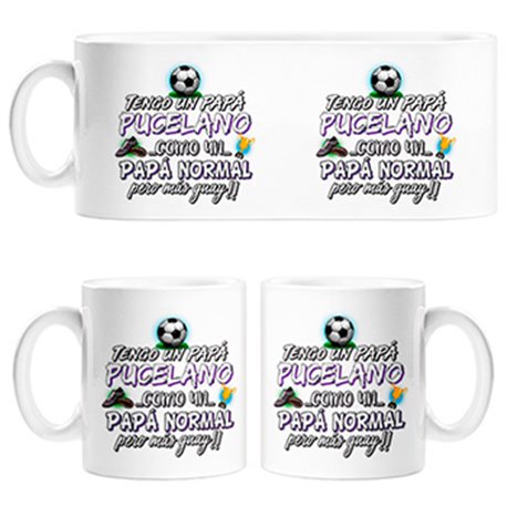 Taza tengo un papá Pucelano como un papá normal pero más guay