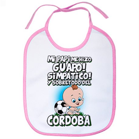 Babero mi papi me hizo guapo simpático y sobretodo aficionado al fútbol de Córdoba