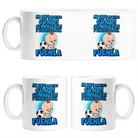 Taza mi papi me hizo guapo simpático y sobretodo aficionado al fútbol de Fuenlabrada
