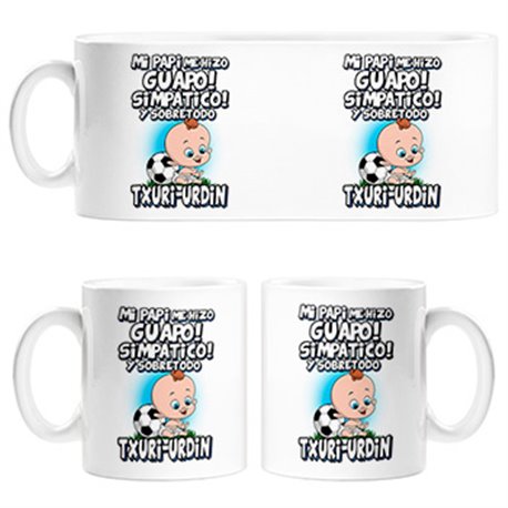 Taza mi papi me hizo guapo simpático y sobretodo aficionado al fútbol txuri urdin