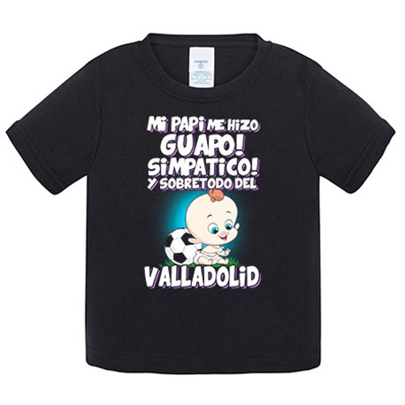 Camiseta bebé mi papi me hizo guapo simpático y sobretodo aficionado al fútbol de Valladolid
