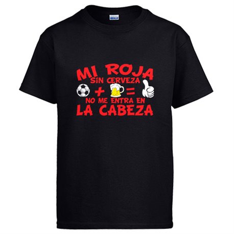 Camiseta Mi Roja sin Cerveza no me entra en la cabeza frase para futboleros